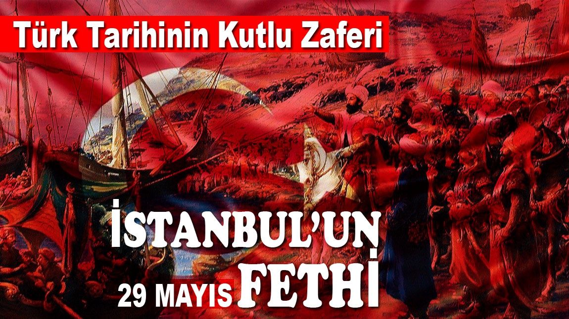 Türk Tarihinin Kutlu Zaferi: İstanbul'un Fethi